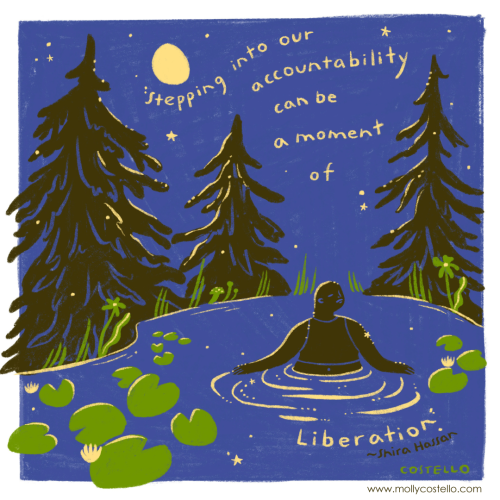 A figure in shadow spreads their arms in a lily pond with gentle yellow ripples and stars emanating out from them. Around the pond are three evergreens and a night sky with a moon and some green flowers growing at the edge of the pond. It reads stepping into our accountability can be a moment of liberation. That's a quote from Shira Hassan.